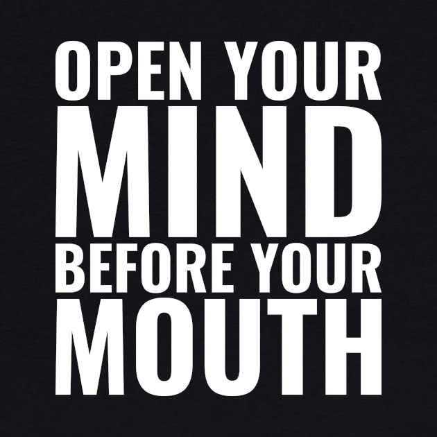 Open Your Mind Before Your Mouth, Motivational Quote by Hussar